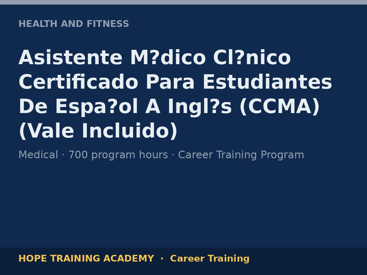 Asistente M?dico Cl?nico Certificado Para Estudiantes De Espa?ol A Ingl?s (CCMA) (Vale Inc