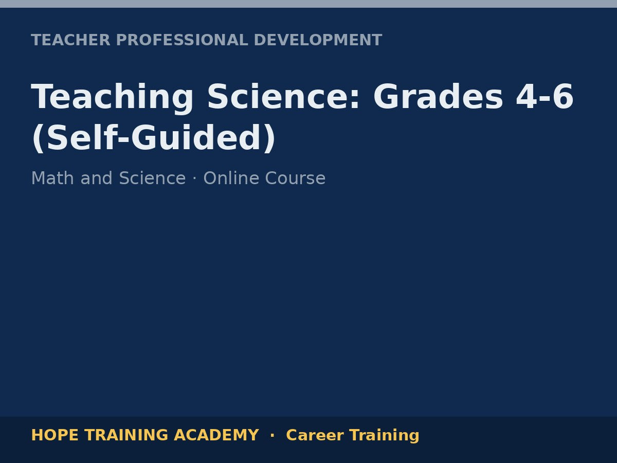 Teaching Science: Grades 4-6 (Self-Guided)