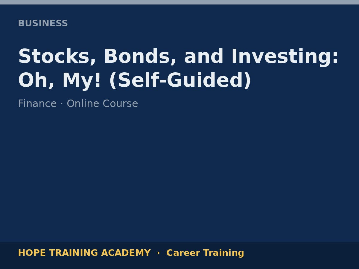 Stocks, Bonds, and Investing: Oh, My! (Self-Guided)