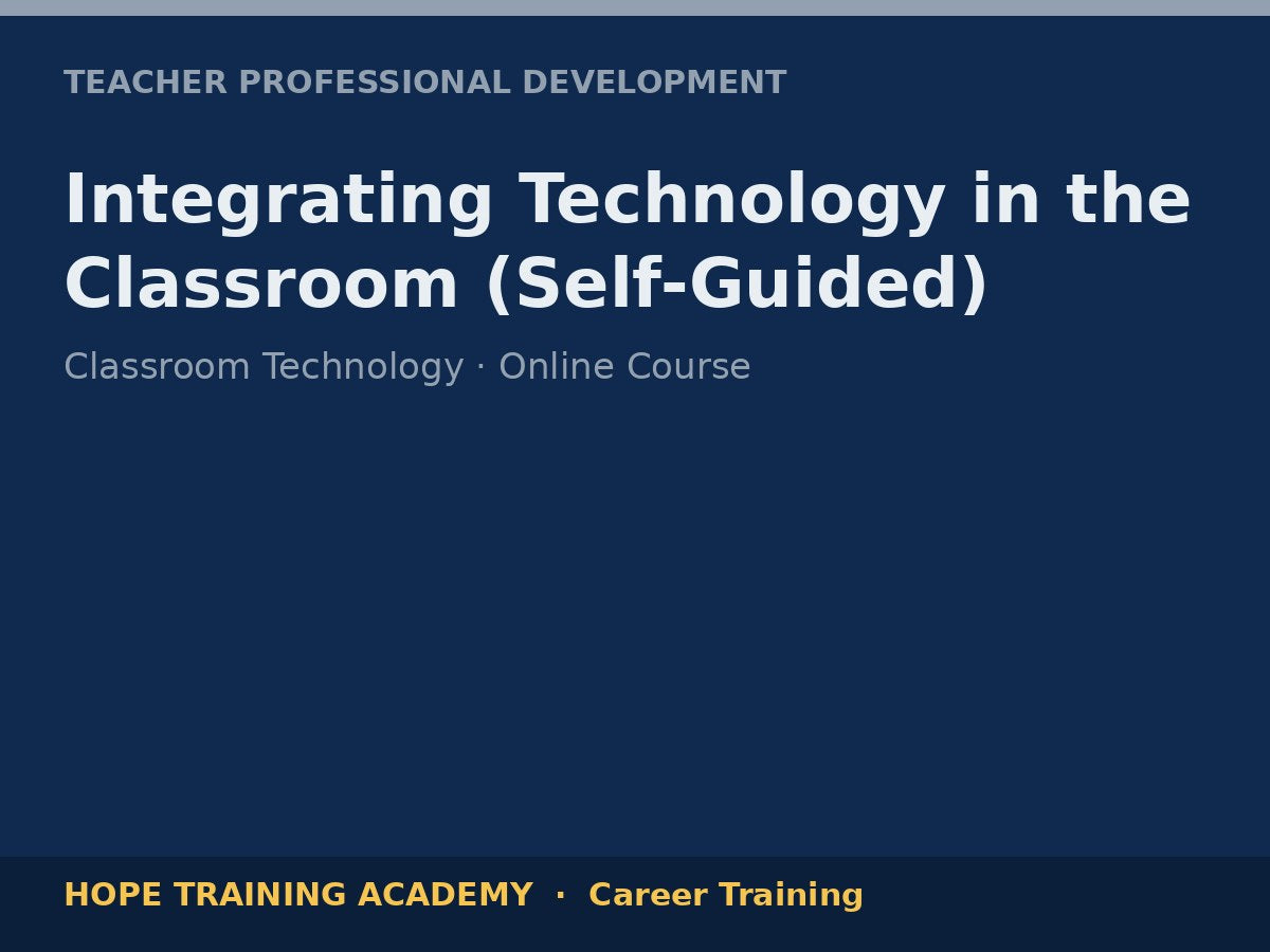 Integrating Technology in the Classroom (Self-Guided)
