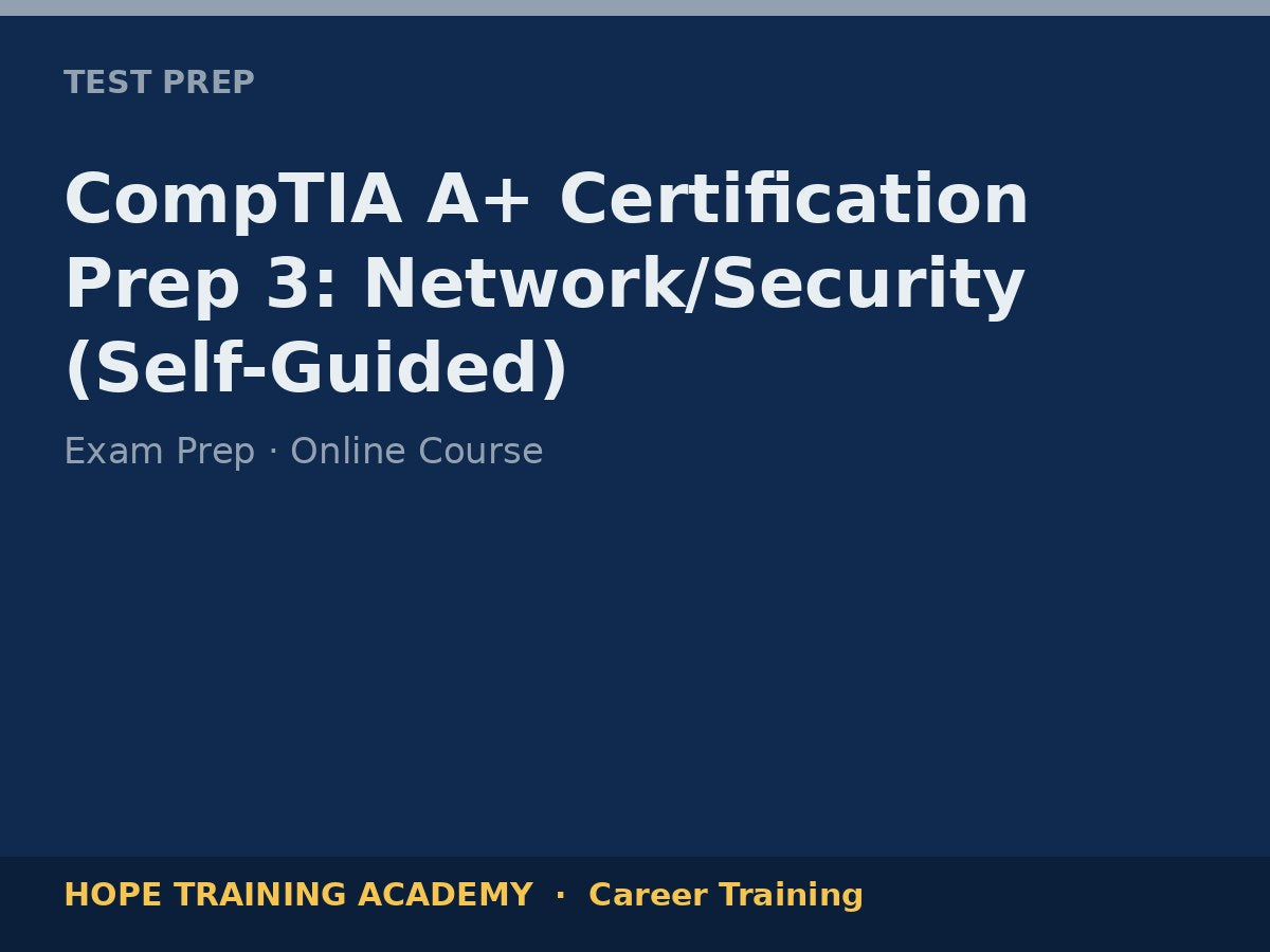 CompTIA A+ Certification Prep 3: Network/Security (Self-Guided)