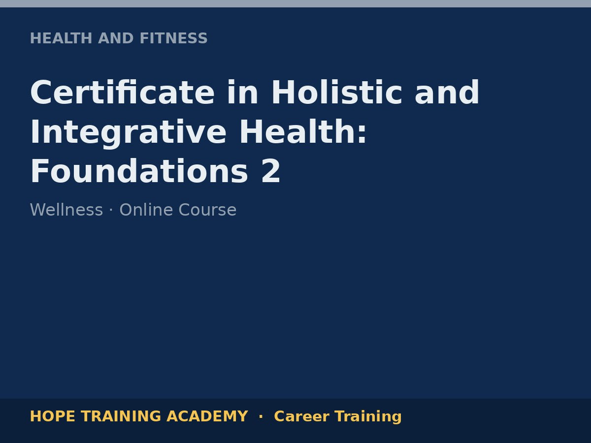 Certificate in Holistic and Integrative Health: Foundations 2