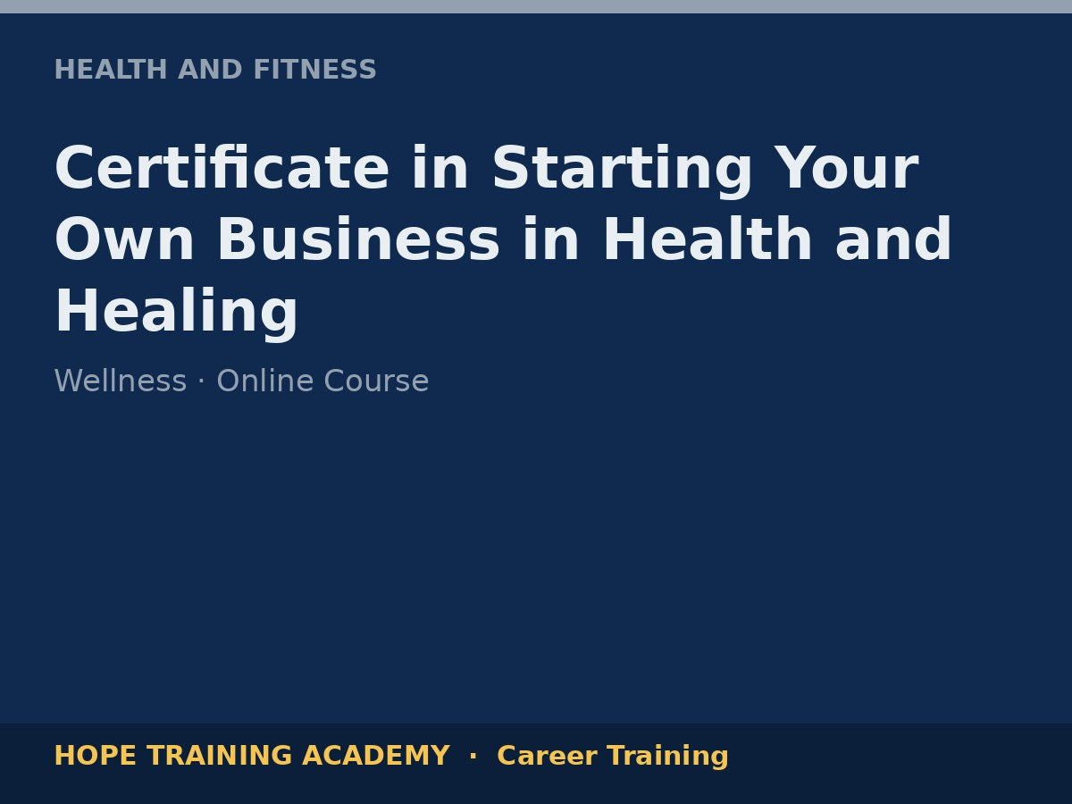 Certificate in Starting Your Own Business in Health and Healing