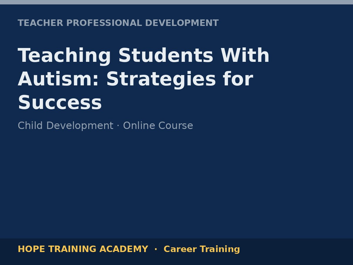Teaching Students With Autism: Strategies for Success