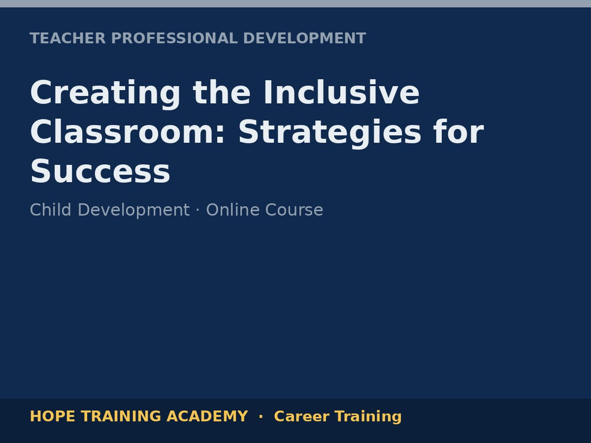 Creating the Inclusive Classroom: Strategies for Success