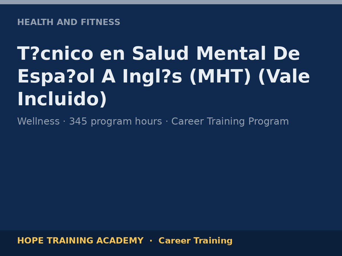 T?cnico en Salud Mental De Espa?ol A Ingl?s (MHT) (Vale Incluido)