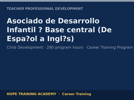 Asociado de Desarrollo Infantil ? Base central (De Espa?ol a Ingl?s)