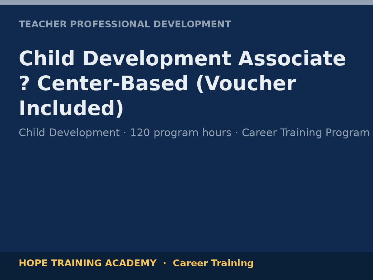 Child Development Associate ? Center-Based (Voucher Included)