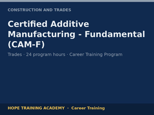 Certified Additive Manufacturing - Fundamental (CAM-F)