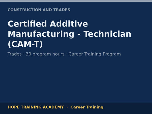 Certified Additive Manufacturing - Technician (CAM-T)