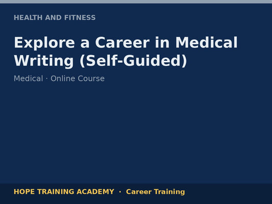 Explore a Career in Medical Writing (Self-Guided)