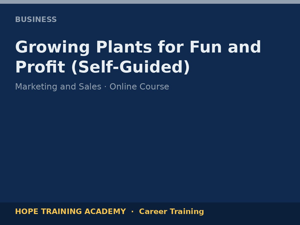 Growing Plants for Fun and Profit (Self-Guided)