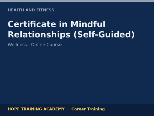 Certificate in Mindful Relationships (Self-Guided)