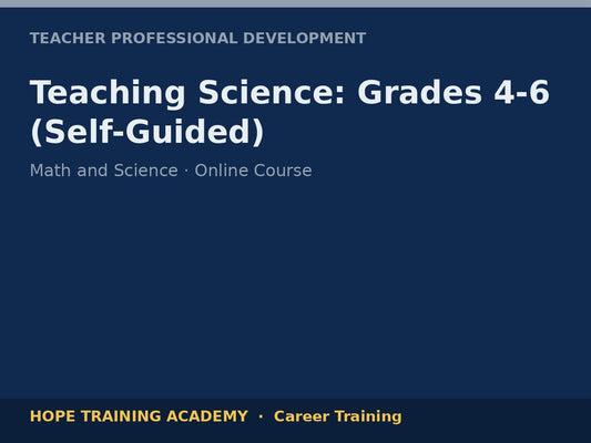 Teaching Science: Grades 4-6 (Self-Guided)