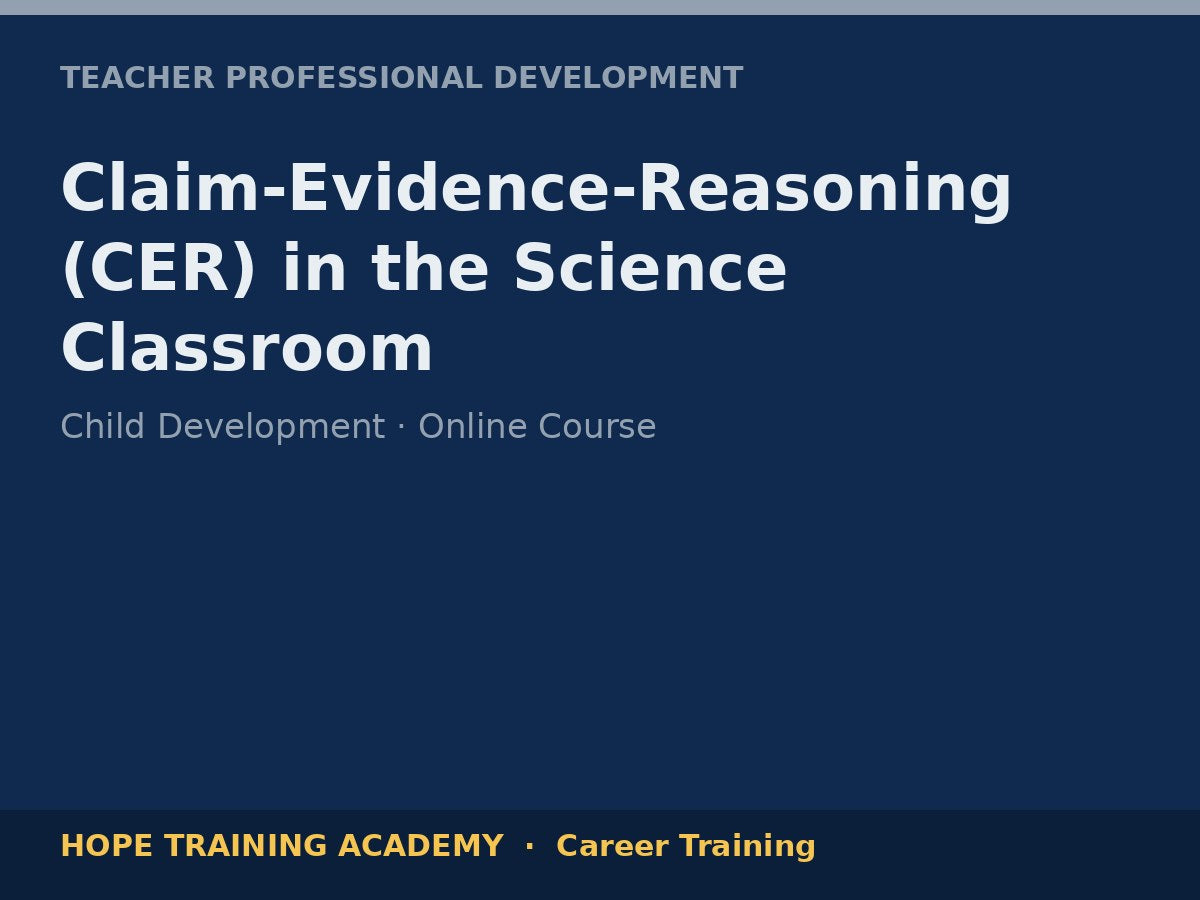 Claim-Evidence-Reasoning (CER) in the Science Classroom