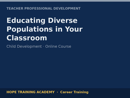 Educating Diverse Populations in Your Classroom
