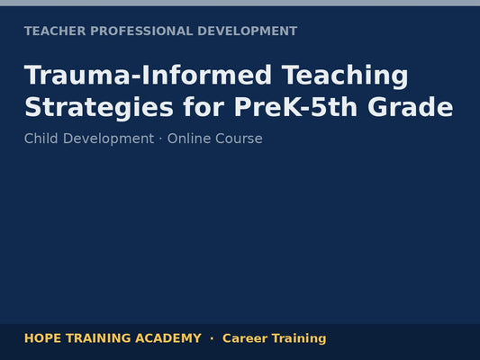 Trauma-Informed Teaching Strategies for PreK-5th Grade