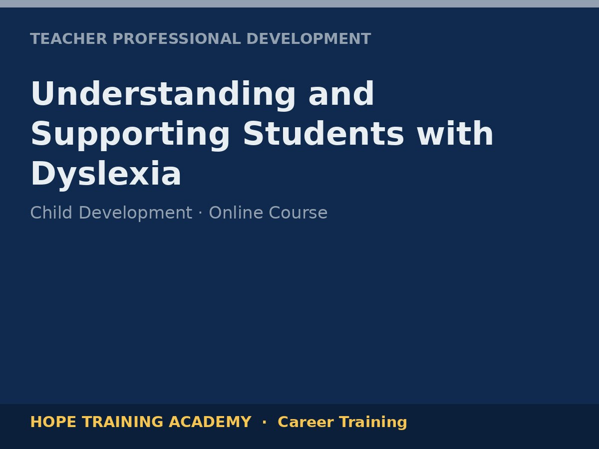 Understanding and Supporting Students with Dyslexia