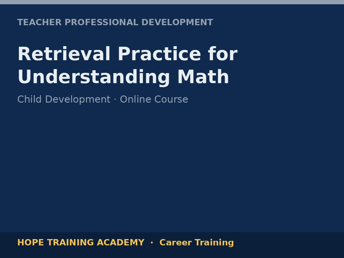 Retrieval Practice for Understanding Math