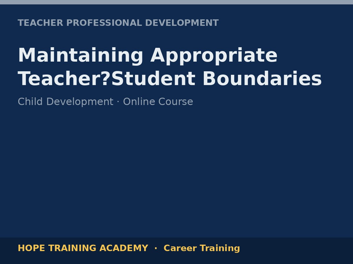 Maintaining Appropriate Teacher?Student Boundaries