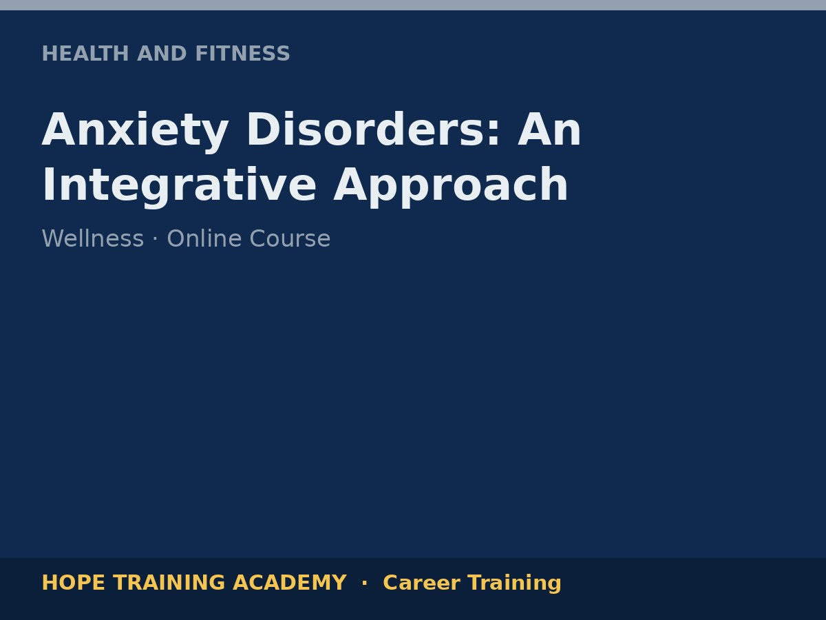 Anxiety Disorders: An Integrative Approach