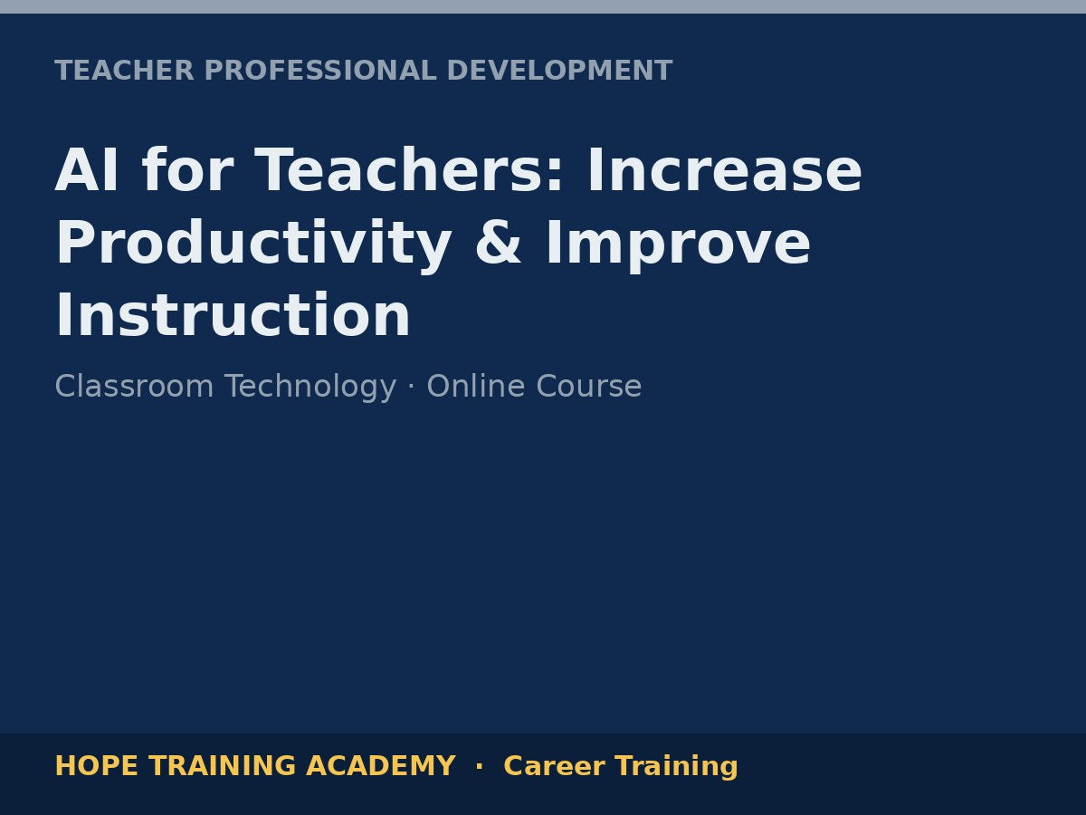 AI for Teachers: Increase Productivity & Improve Instruction