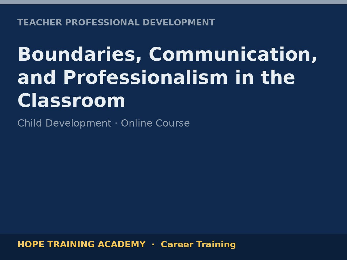 Boundaries, Communication, and Professionalism in the Classroom