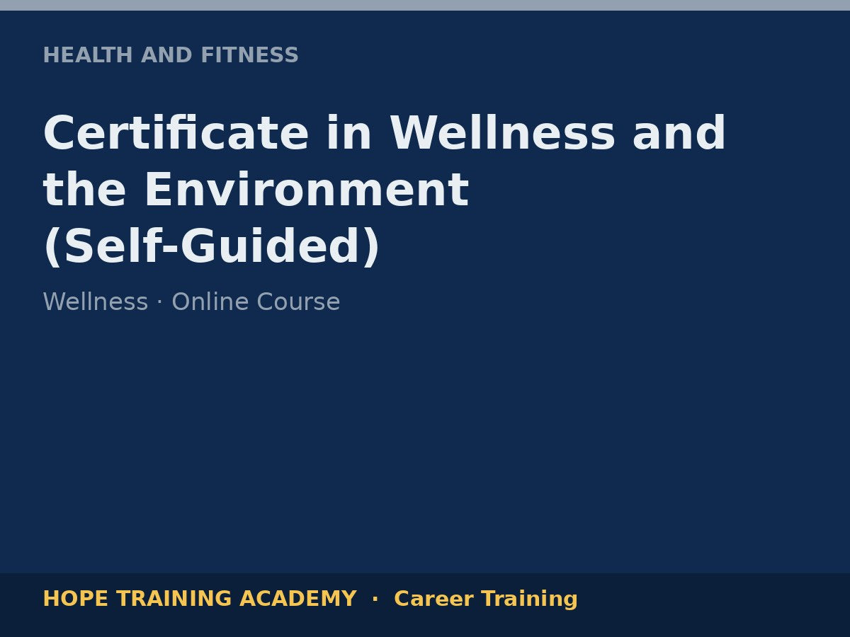 Certificate in Wellness and the Environment (Self-Guided)