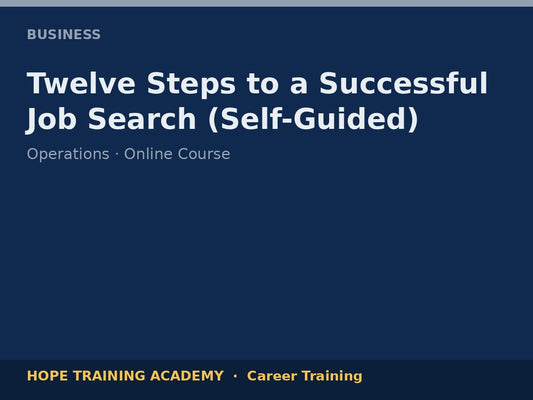 Twelve Steps to a Successful Job Search (Self-Guided)