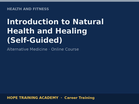 Introduction to Natural Health and Healing (Self-Guided)