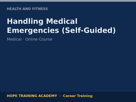 Handling Medical Emergencies (Self-Guided)