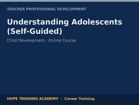 Understanding Adolescents (Self-Guided)