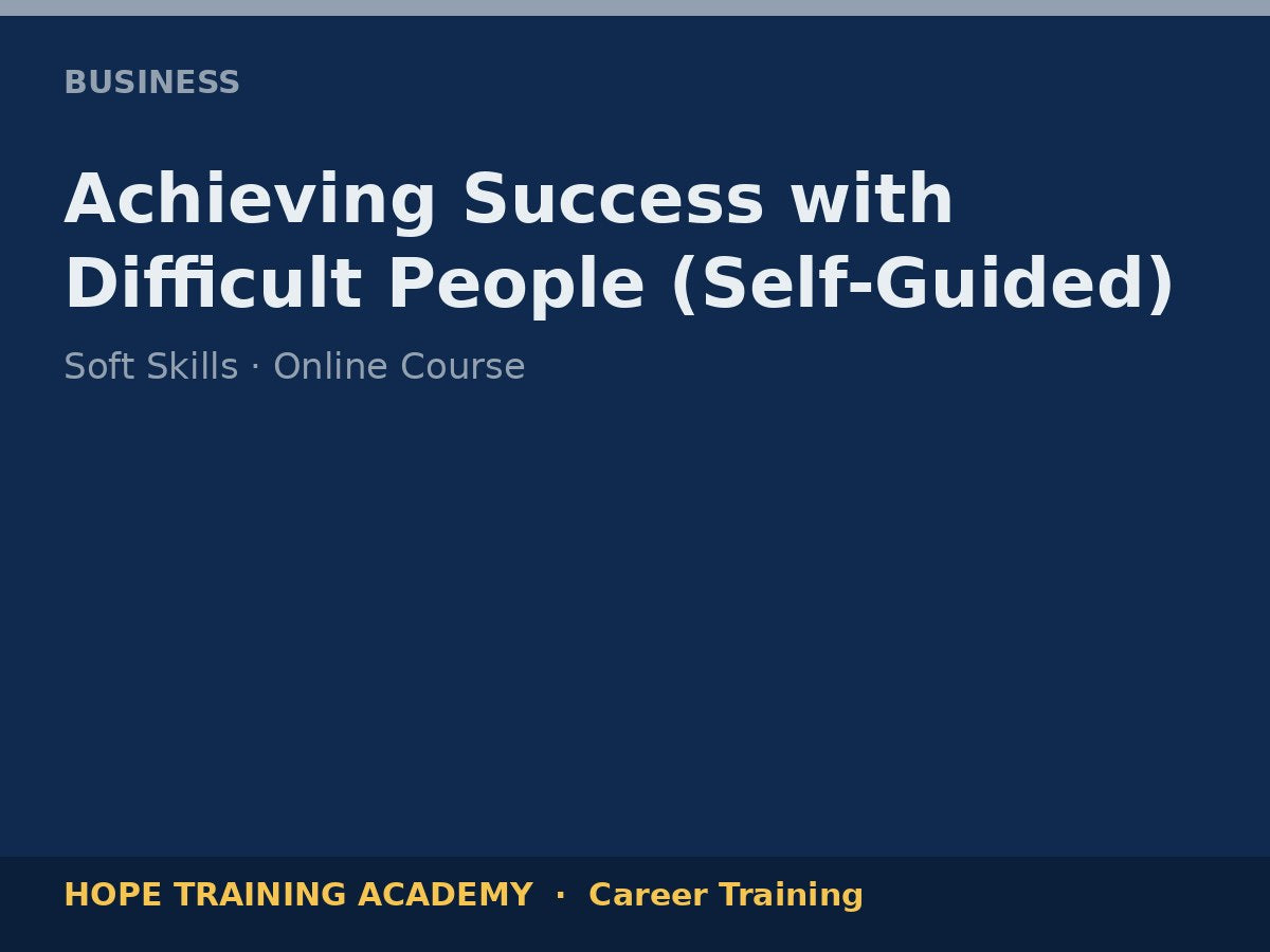 Achieving Success with Difficult People (Self-Guided)