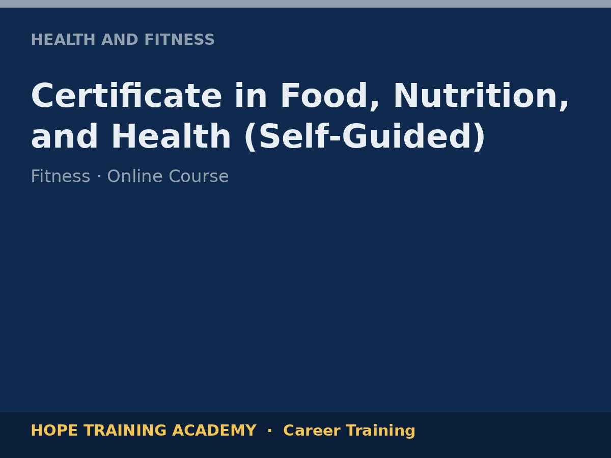 Certificate in Food, Nutrition, and Health (Self-Guided)