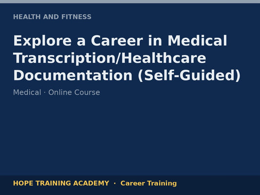 Explore a Career in Medical Transcription/Healthcare Documentation (Self-Guided)