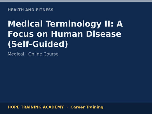 Medical Terminology II: A Focus on Human Disease (Self-Guided)