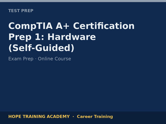 CompTIA A+ Certification Prep 1: Hardware (Self-Guided)