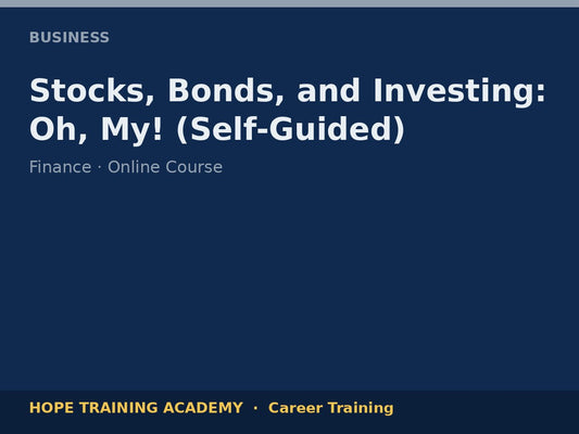 Stocks, Bonds, and Investing: Oh, My! (Self-Guided)