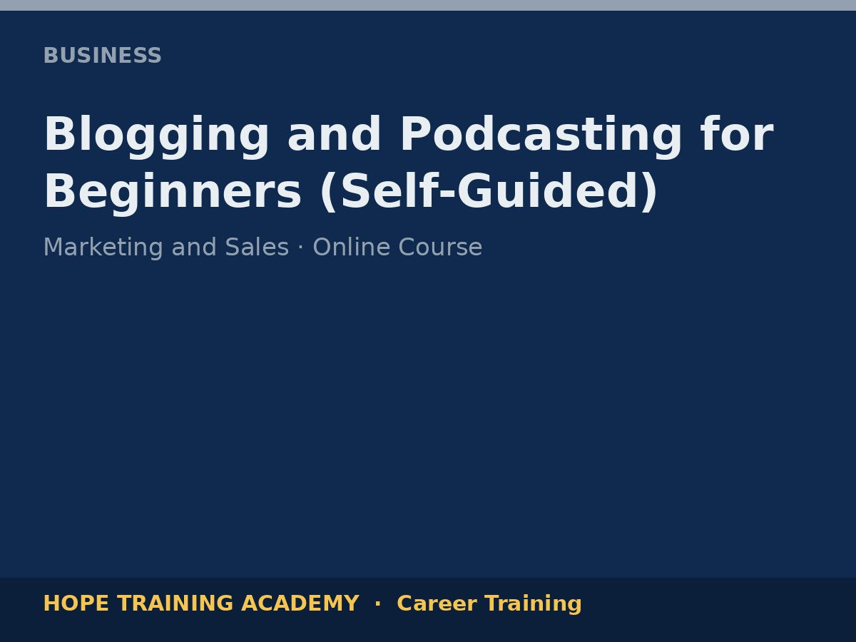 Blogging and Podcasting for Beginners (Self-Guided)