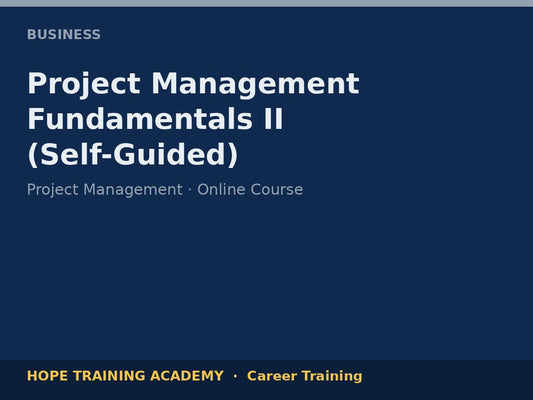 Project Management Fundamentals II (Self-Guided)