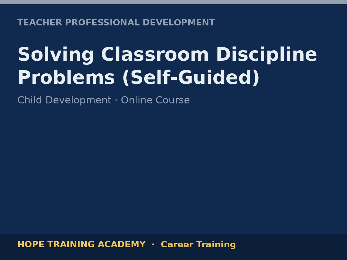 Solving Classroom Discipline Problems (Self-Guided)