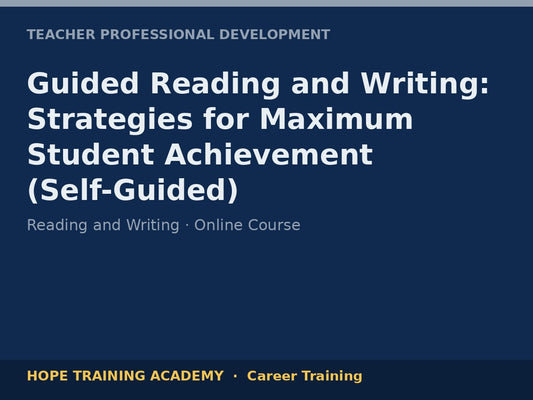 Guided Reading and Writing: Strategies for Maximum Student Achievement (Self-Guided)