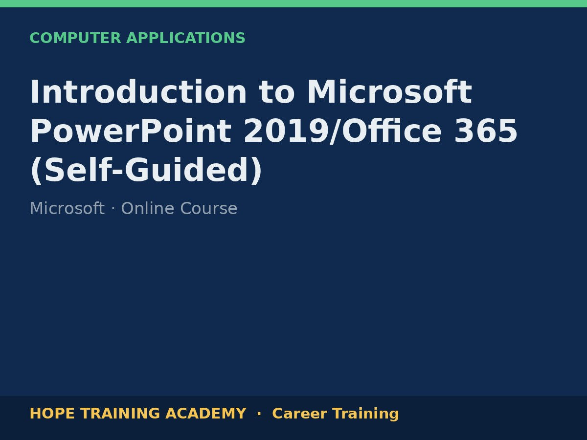 Introduction to Microsoft PowerPoint 2019/Office 365 (Self-Guided)