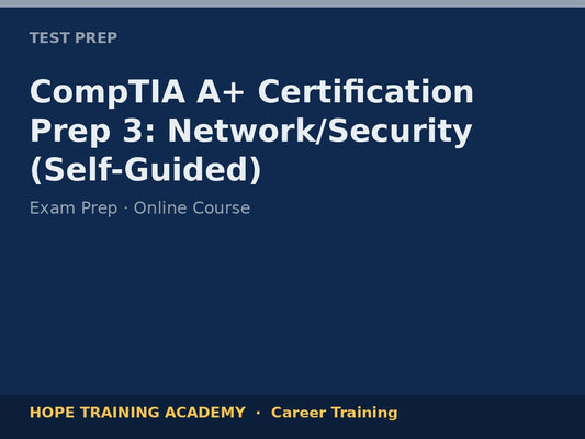 CompTIA A+ Certification Prep 3: Network/Security (Self-Guided)
