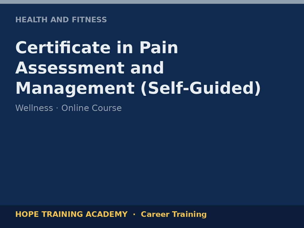 Certificate in Pain Assessment and Management (Self-Guided)