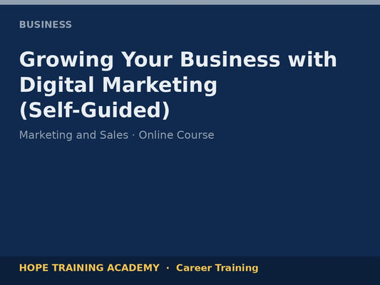 Growing Your Business with Digital Marketing (Self-Guided)