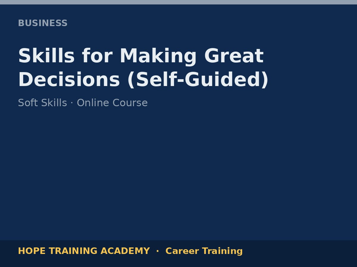 Skills for Making Great Decisions (Self-Guided)