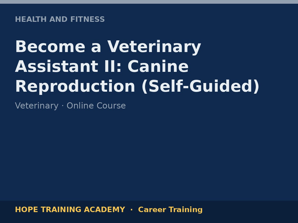 Become a Veterinary Assistant II: Canine Reproduction (Self-Guided)