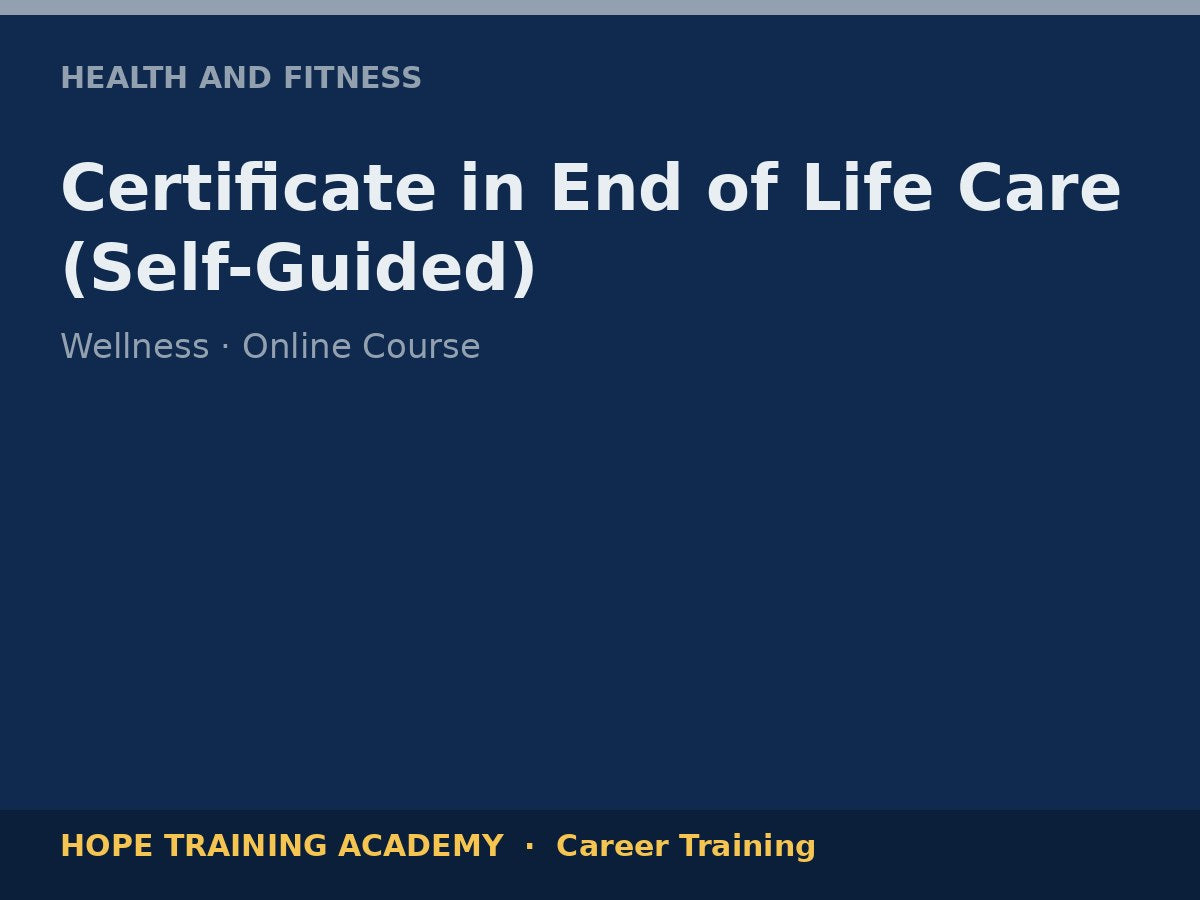 Certificate in End of Life Care (Self-Guided)