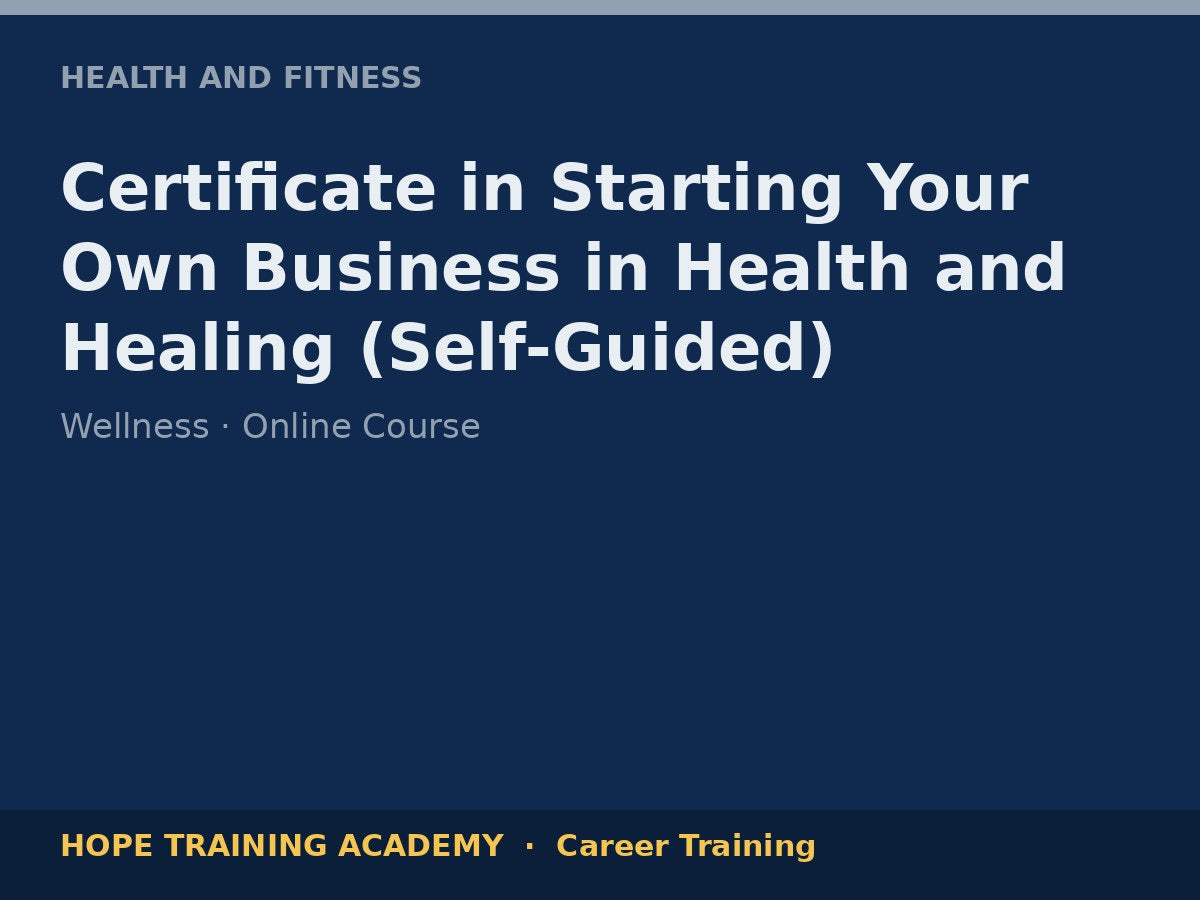 Certificate in Starting Your Own Business in Health and Healing (Self-Guided)